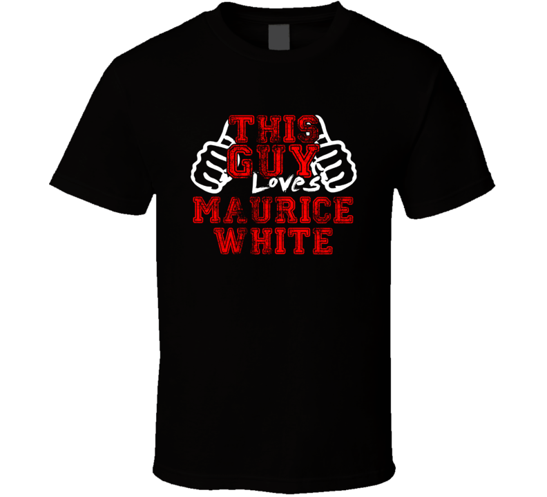 This Guy Loves Maurice White Music Band Drummer Fan T Shirt