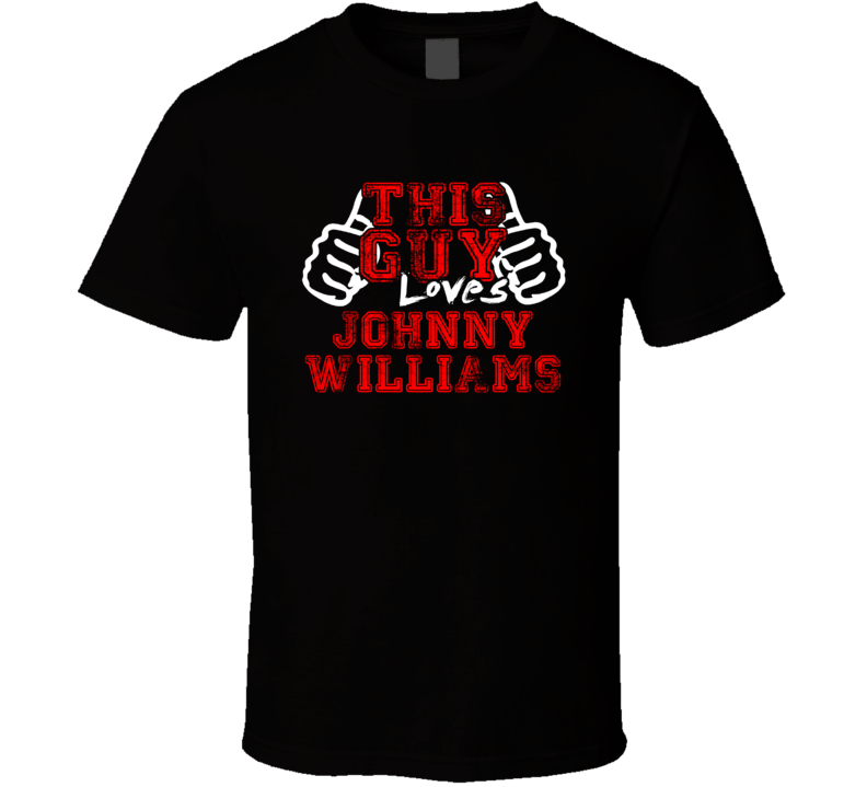 This Guy Loves Johnny Williams Music Band Drummer Fan T Shirt This Guy Loves Johnny Williams Music Band Drummer Fan T Shirt