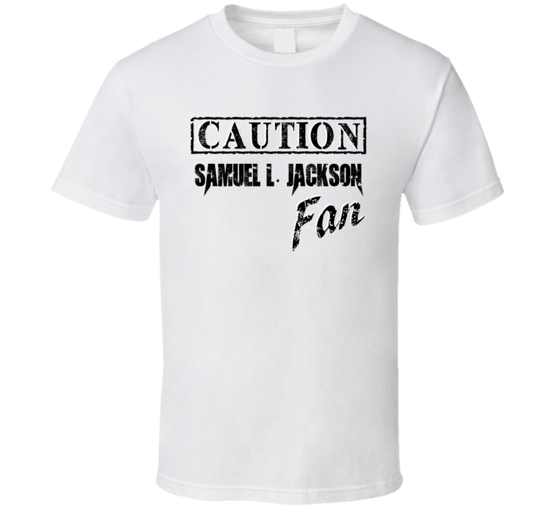 Caution Samuel L Jackson Fan Action Movie Star Actor T Shirt Caution Samuel L Jackson Fan Action Movie Star Actor T Shirt