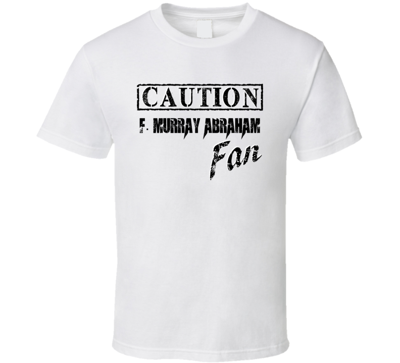Caution F Murray Abraham Fan Action Movie Star Actor T Shirt