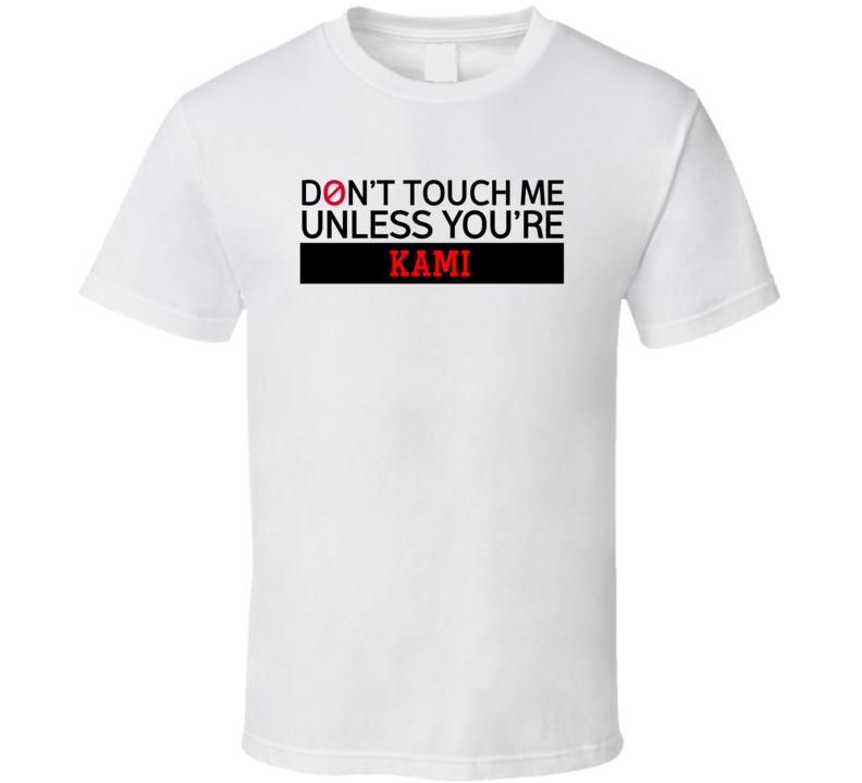 Don't Touch Me Unless You're Kami Music Band Drummer T Shirt