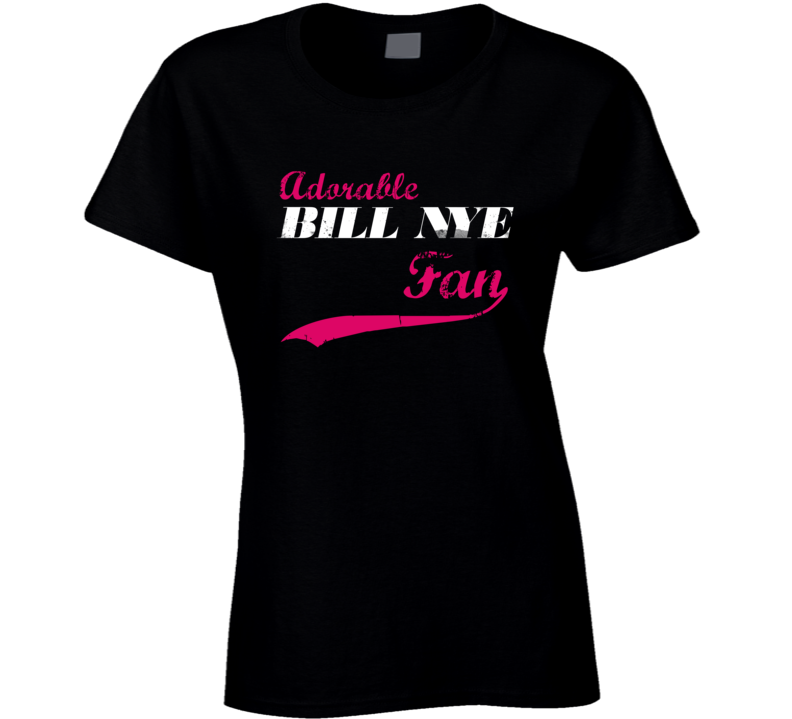 Adorable Bill Nye Fan Comedian Comedy Fan T Shirt Adorable Bill Nye Fan Comedian Comedy Fan T Shirt