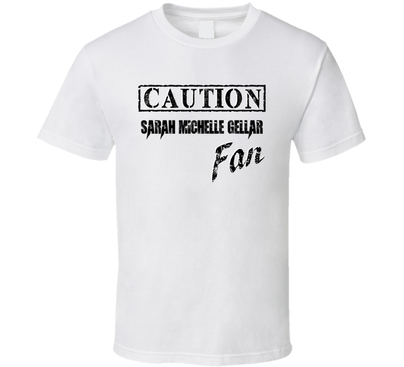 Caution Sarah Michelle Gellar Fan Action Movie Star Actor T Shirt Caution Sarah Michelle Gellar Fan Action Movie Star Actor T Shirt