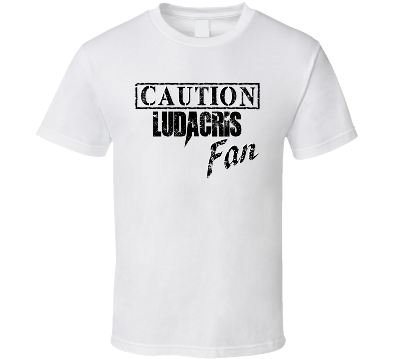 Caution Ludacris Fan Action Movie Star Actor T Shirt Caution Ludacris Fan Action Movie Star Actor T Shirt