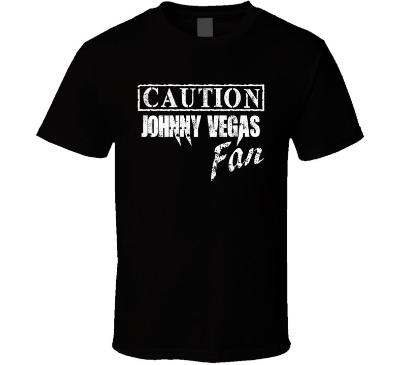 Caution Johnny Vegas Fan Comedian Comedy T Shirt