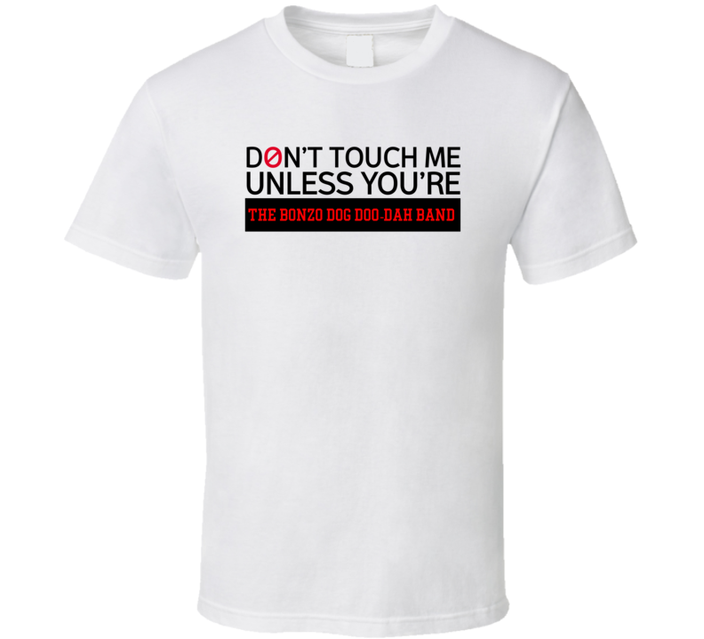 Don't Touch Me Unless You're The Bonzo Dog Doo-Dah Band Comedy Comedia