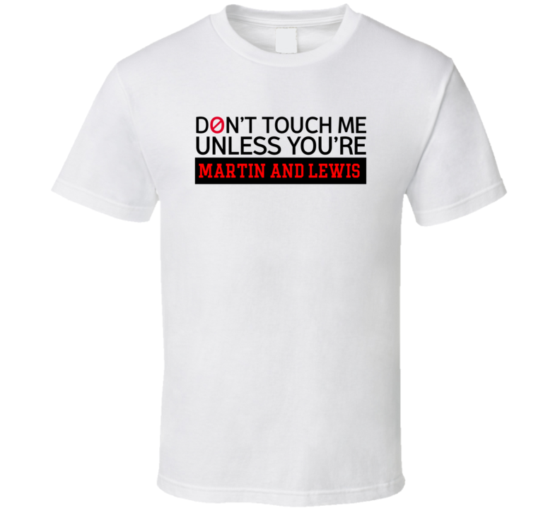 Don't Touch Me Unless You're Martin And Lewis Comedy Comedian Fan T Sh Don't Touch Me Unless You're Martin And Lewis Comedy Comedian Fan T Sh