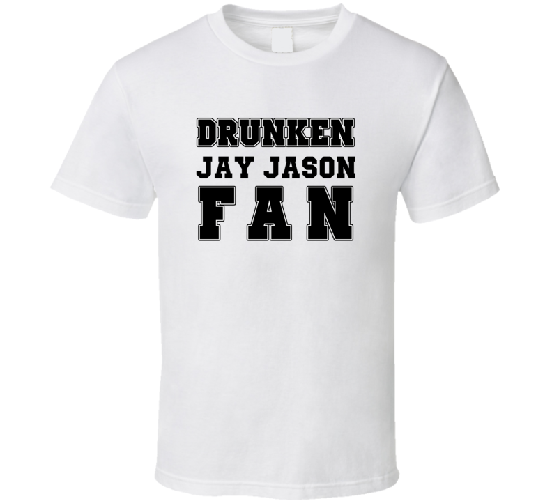 Drunken Jay Jason Fan Comedy Comedian T Shirt