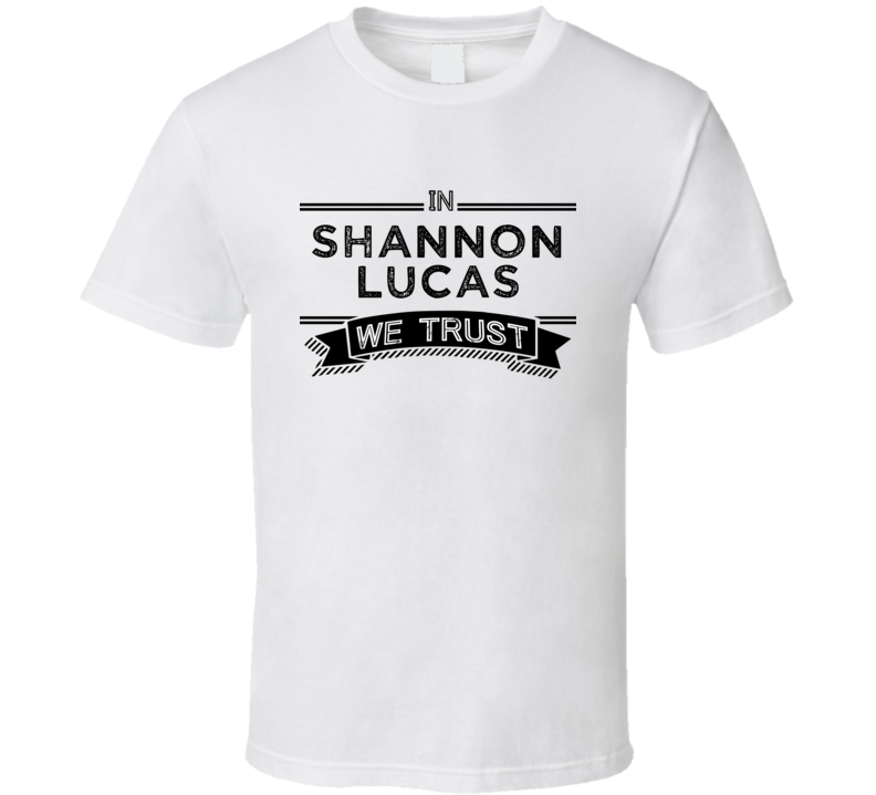 In Shannon Lucas We Trust Music Band Drummer Fan T Shirt In Shannon Lucas We Trust Music Band Drummer Fan T Shirt