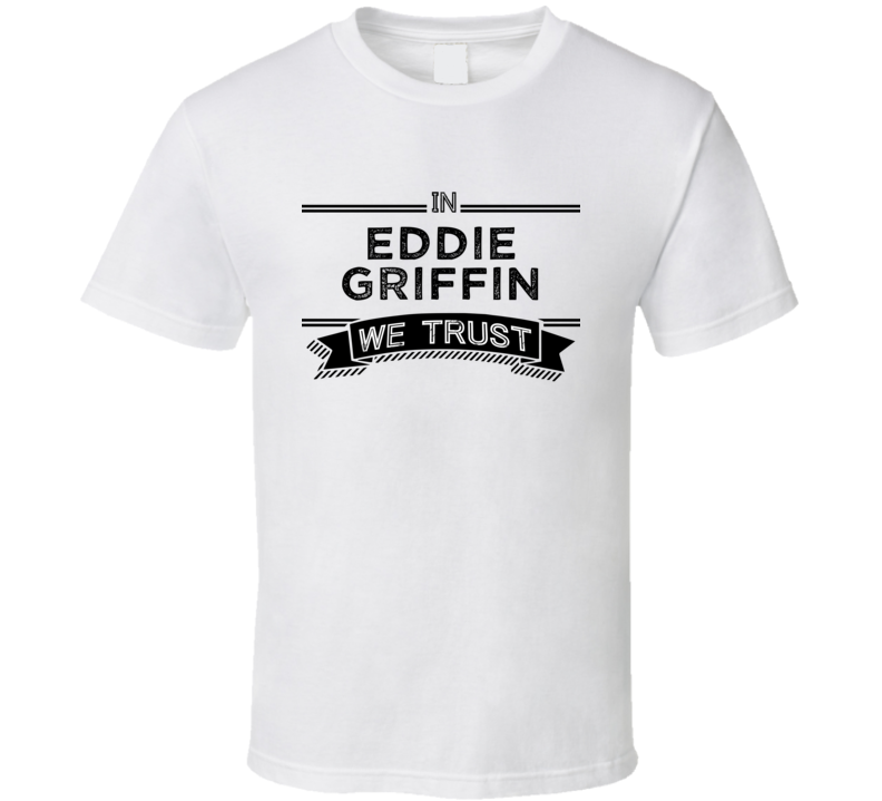 In Eddie Griffin Trust Comedy Comedian Fan T Shirt In Eddie Griffin Trust Comedy Comedian Fan T Shirt