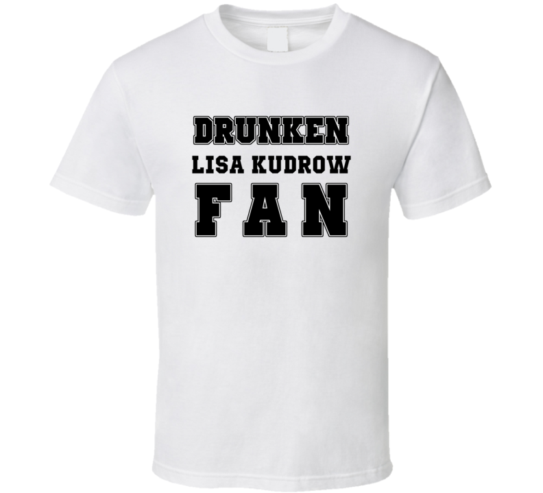 Drunken Lisa Kudrow Fan Comedy Comedian T Shirt Drunken Lisa Kudrow Fan Comedy Comedian T Shirt