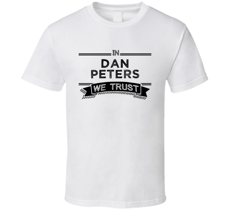 In Dan Peters We Trust Music Band Drummer Fan T Shirt In Dan Peters We Trust Music Band Drummer Fan T Shirt
