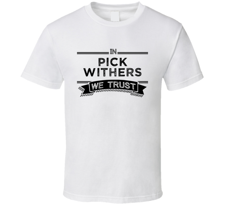 In Pick Withers We Trust Music Band Drummer Fan T Shirt