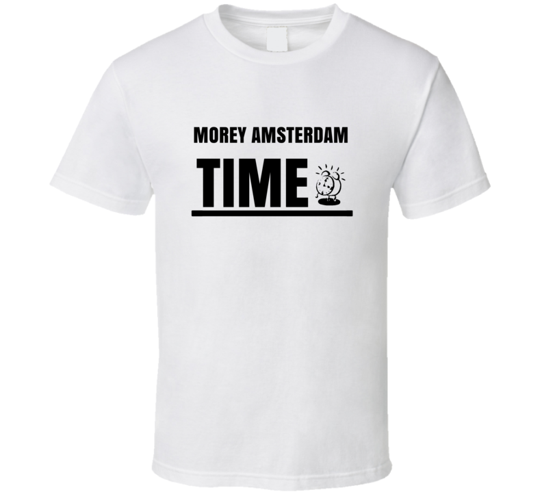 Morey Amsterdam Time Hilarious Comedian Stand Up Funny Comedy T Shirt