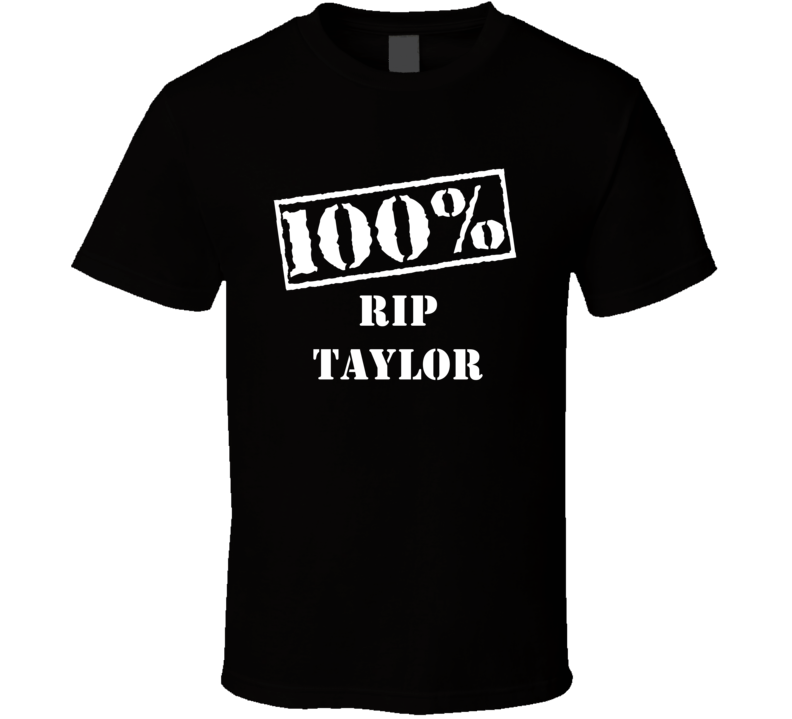 Rip Taylor 100 Percent Stand Up Comedian Funny Comedy T Shirt Rip Taylor 100 Percent Stand Up Comedian Funny Comedy T Shirt