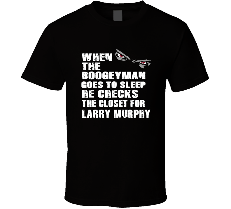 Larry Murphy Boogeyman Hilarious Comedian Stand Up Funny Comedy T Shir