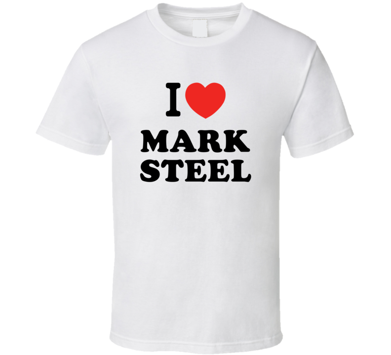 Mark Steel I Love Heart Stand Up Comedian Comedy Funny T Shirt Mark Steel I Love Heart Stand Up Comedian Comedy Funny T Shirt