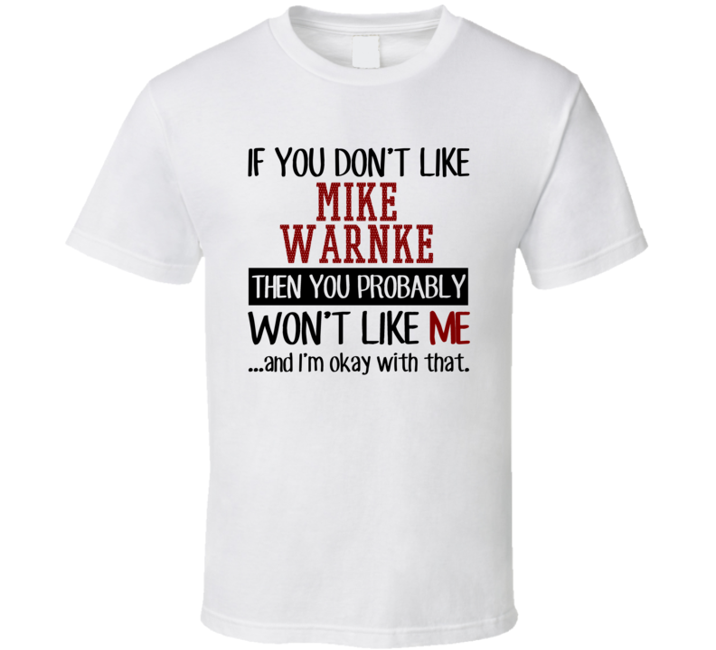 If You Don't Like Mike Warnke You Won't Like Me Stand Up Comedian T Sh If You Don't Like Mike Warnke You Won't Like Me Stand Up Comedian T Sh
