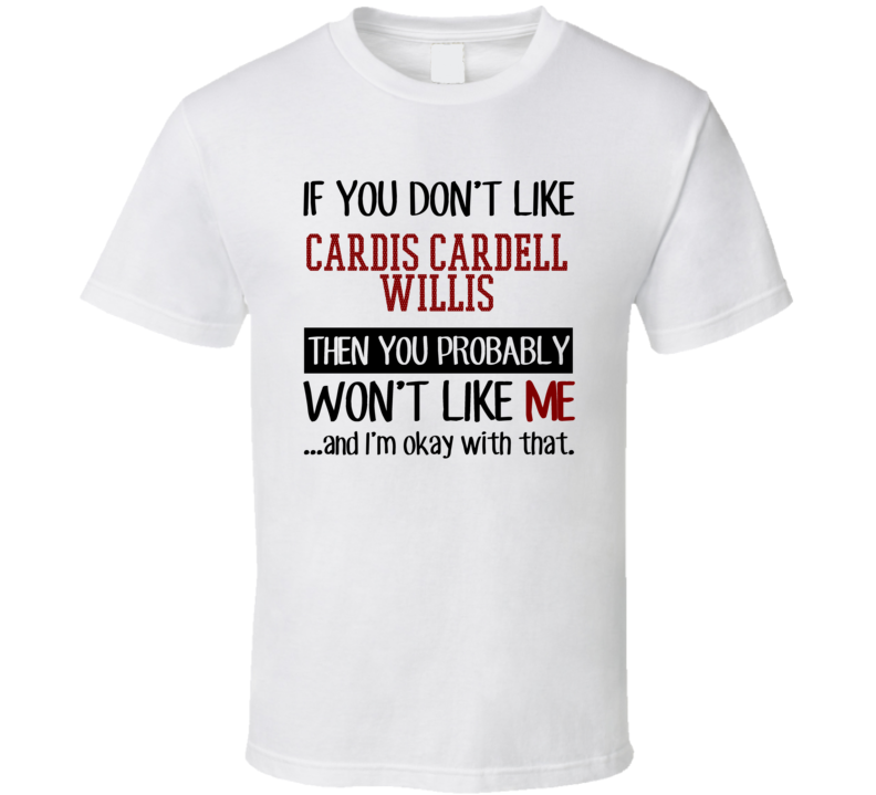If You Don't Like Cardis Cardell Willis You Won't Like Me Stand Up Com If You Don't Like Cardis Cardell Willis You Won't Like Me Stand Up Com