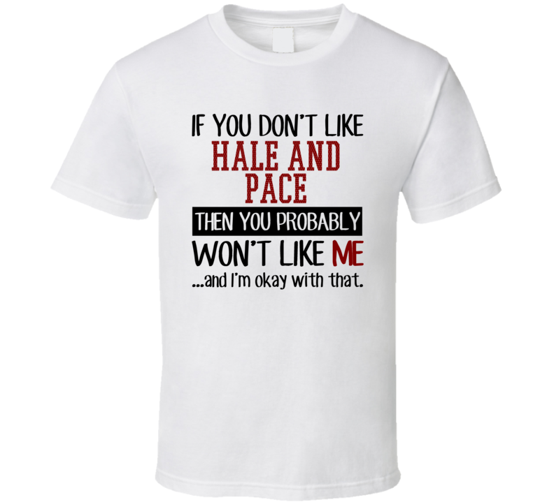 If You Don't Like Hale and Pace You Won't Like Me Stand Up Comedian T 