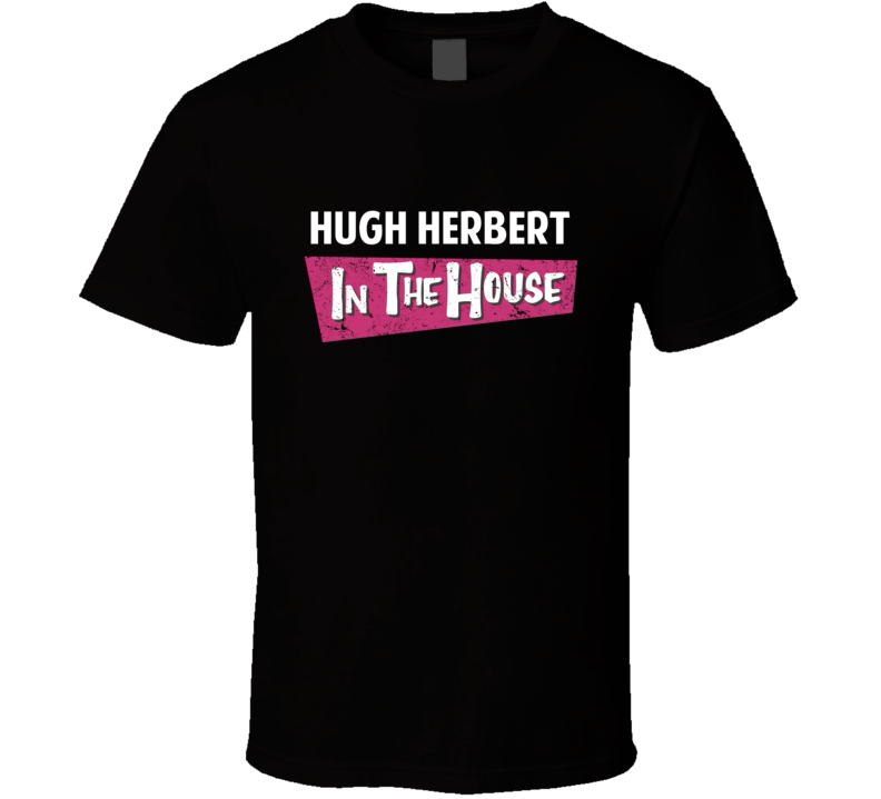 Hugh Herbert In The House Movie Comedian Stand Up Funny Comedy T Shirt Hugh Herbert In The House Movie Comedian Stand Up Funny Comedy T Shirt