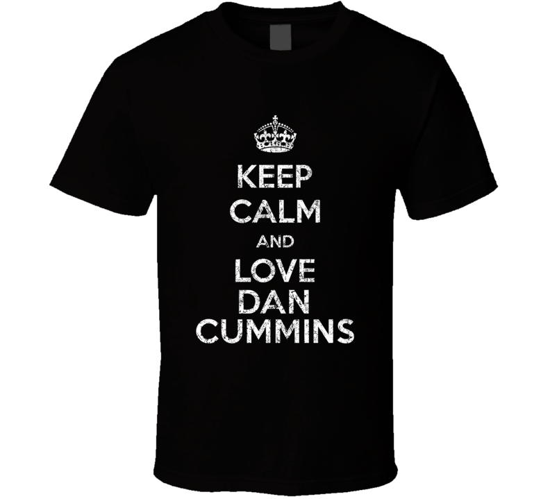 Keep Calm And Love Dan Cummins Stand Up Comedian Comedy T Shirt Keep Calm And Love Dan Cummins Stand Up Comedian Comedy T Shirt