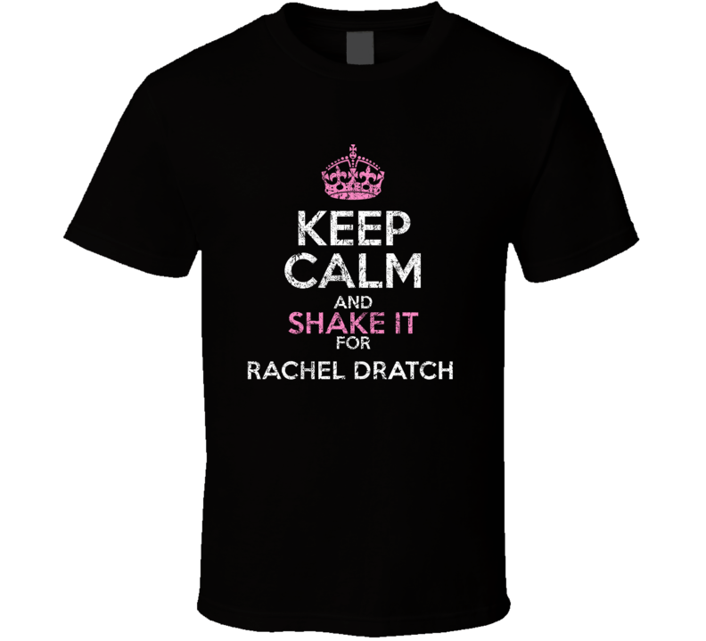 Keep Calm And Shake It For Rachel Dratch Comedian Worn Look Cool T Shi Keep Calm And Shake It For Rachel Dratch Comedian Worn Look Cool T Shi