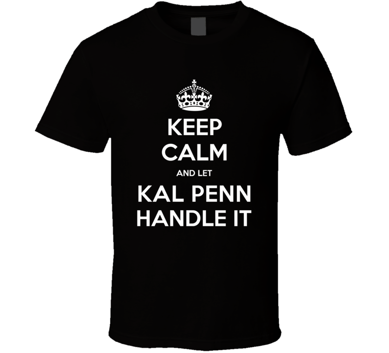 Keep Calm And Let Kal Penn Handle It Funny Comedy Stand Up Comedian T Keep Calm And Let Kal Penn Handle It Funny Comedy Stand Up Comedian T