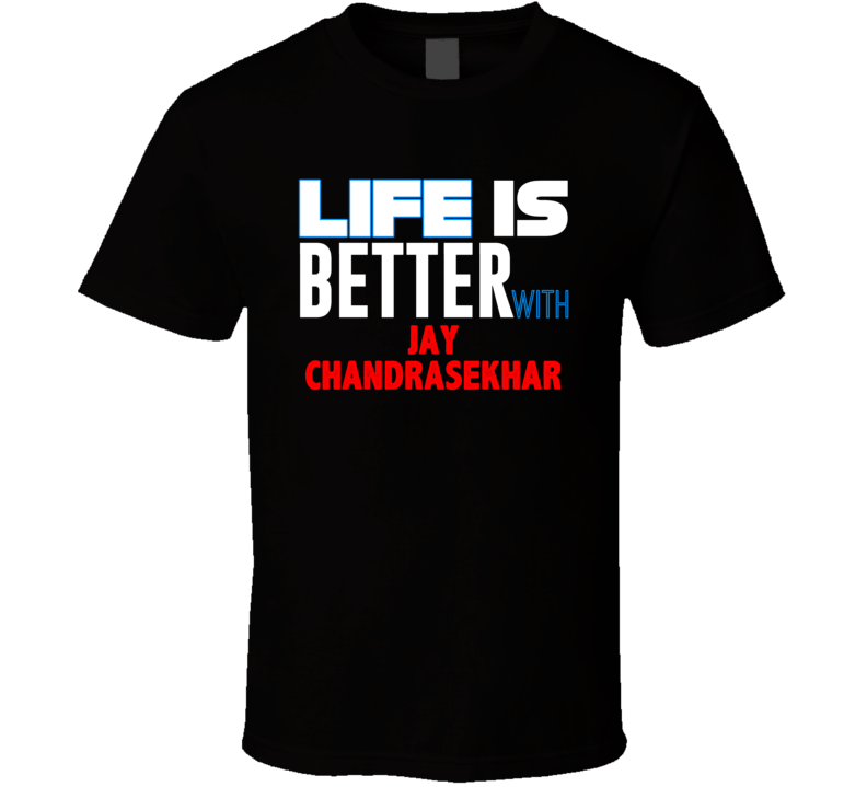 Life Is Better With Jay Chandrasekhar Funny Stand Up Comedian T Shirt