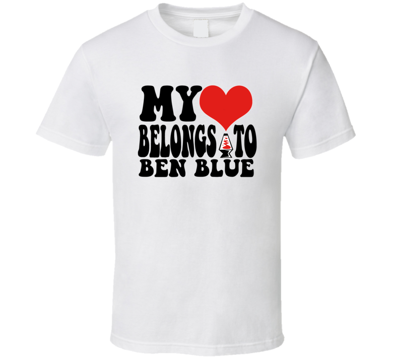 My Heart Belongs To Ben Blue Love Adore Fan Stand Up Comedian T Shirt