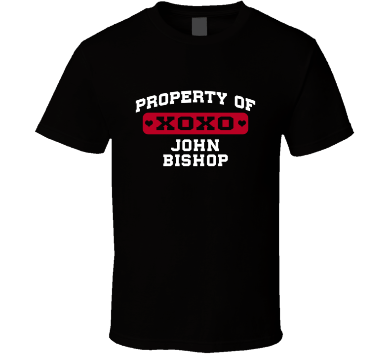 Property Of John Bishop Love Adore Fan Stand Up Comedian T Shirt