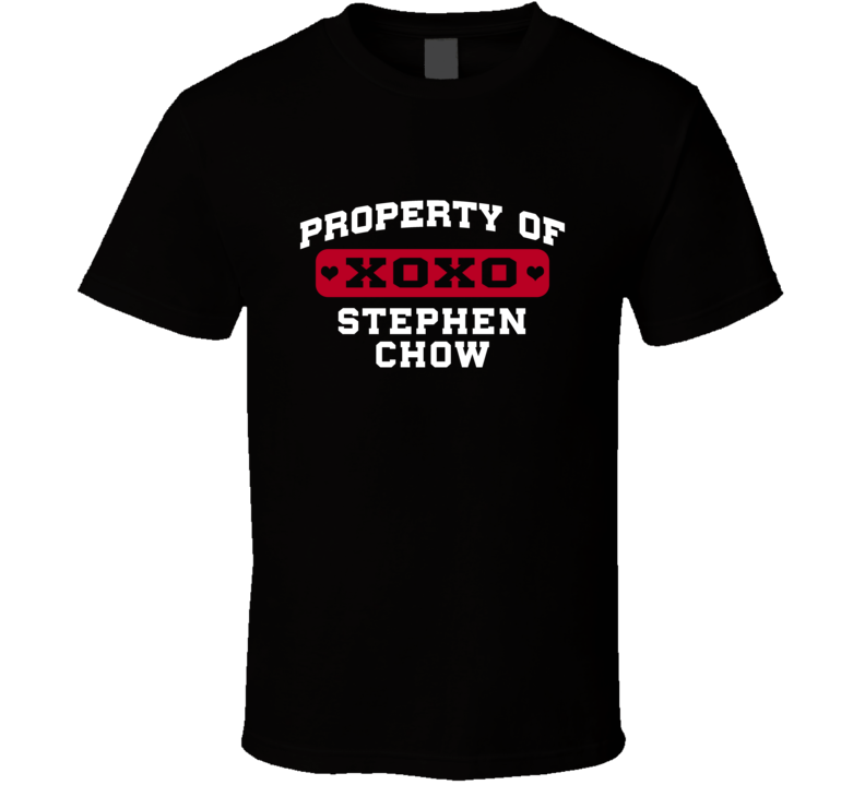 Property Of Stephen Chow Love Adore Fan Stand Up Comedian T Shirt Property Of Stephen Chow Love Adore Fan Stand Up Comedian T Shirt