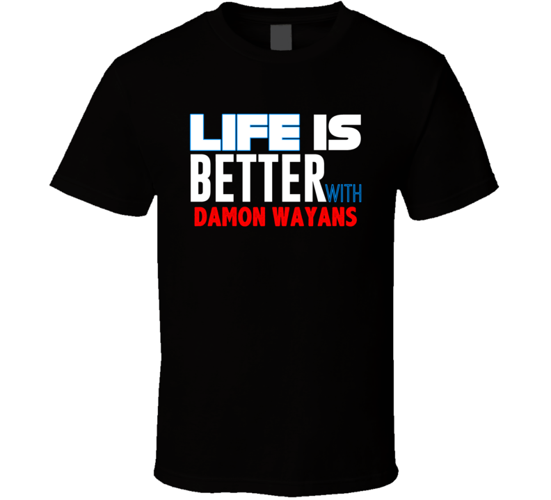 Life Is Better With Damon Wayans Funny Stand Up Comedian T Shirt Life Is Better With Damon Wayans Funny Stand Up Comedian T Shirt