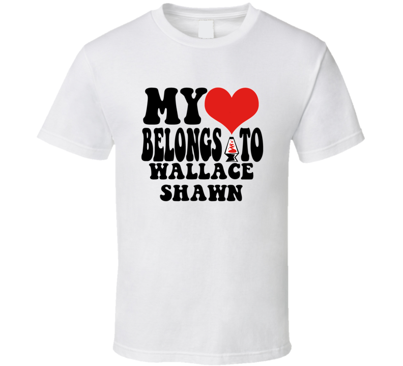 My Heart Belongs To Wallace Shawn Love Adore Fan Stand Up Comedian T S My Heart Belongs To Wallace Shawn Love Adore Fan Stand Up Comedian T S