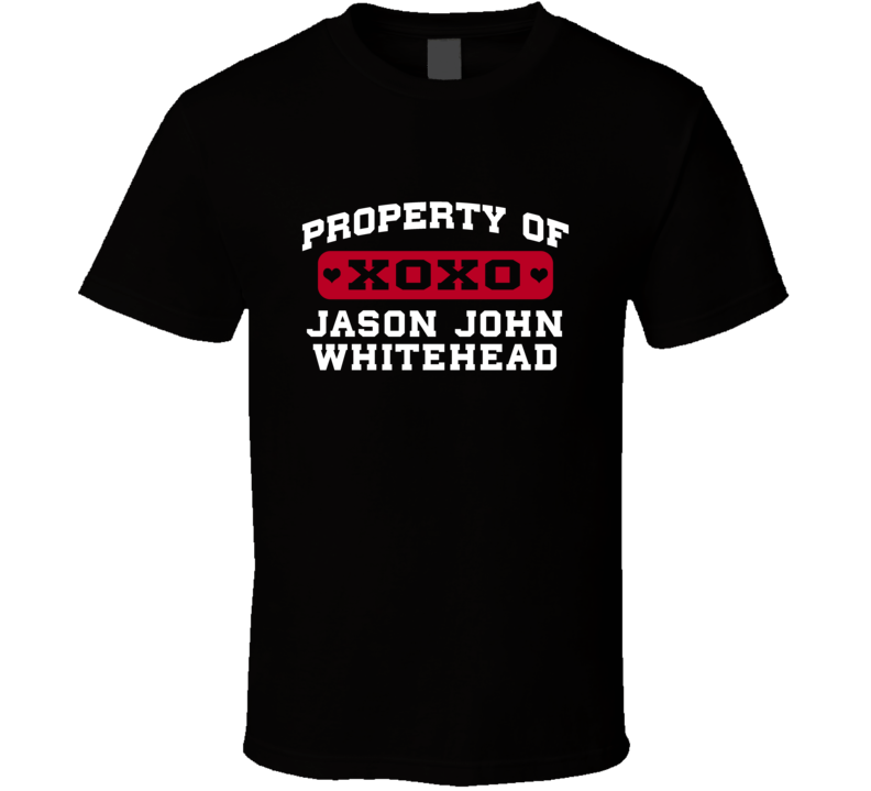 Property Of Jason John Whitehead Love Adore Fan Stand Up Comedian T Sh