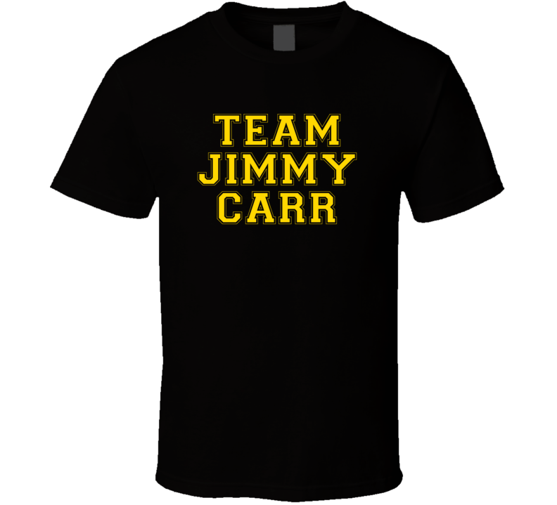 Team Jimmy Carr Love Adore Fan Stand Up Comedian Comedy Support T Shir Team Jimmy Carr Love Adore Fan Stand Up Comedian Comedy Support T Shir