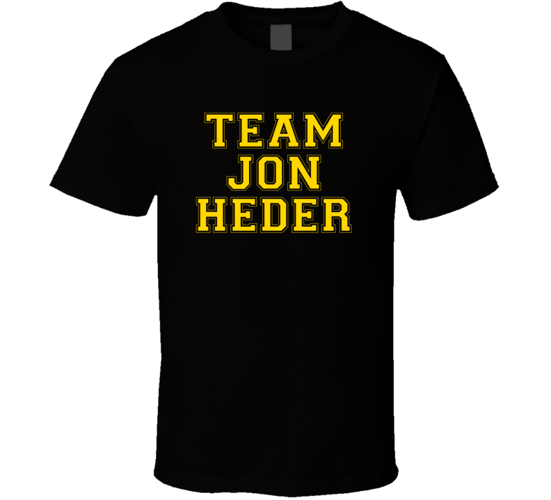 Team Jon Heder Love Adore Fan Stand Up Comedian Comedy Support T Shirt