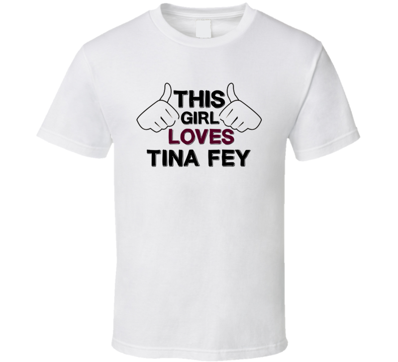 This Girl Loves Tina Fey Thumbs Love Cool Stand Up Comedian T Shirt