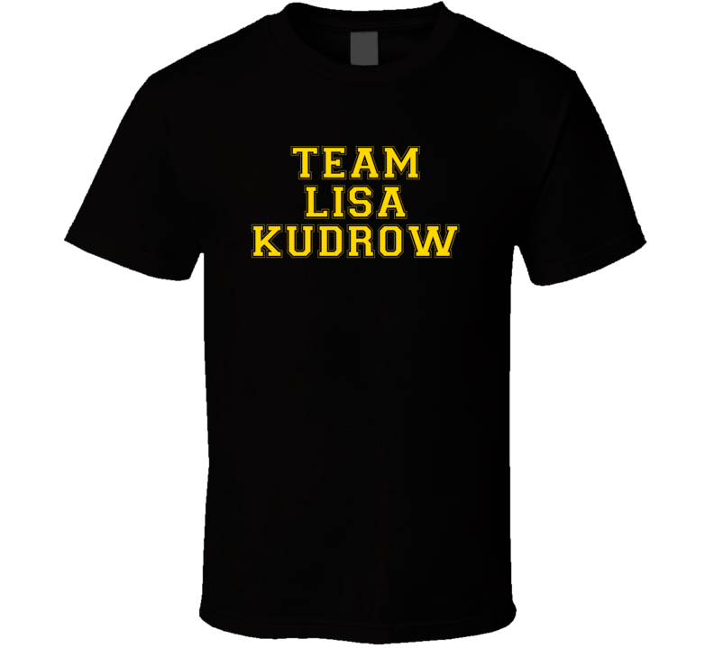 Team Lisa Kudrow Love Adore Fan Stand Up Comedian Comedy Support T Shi