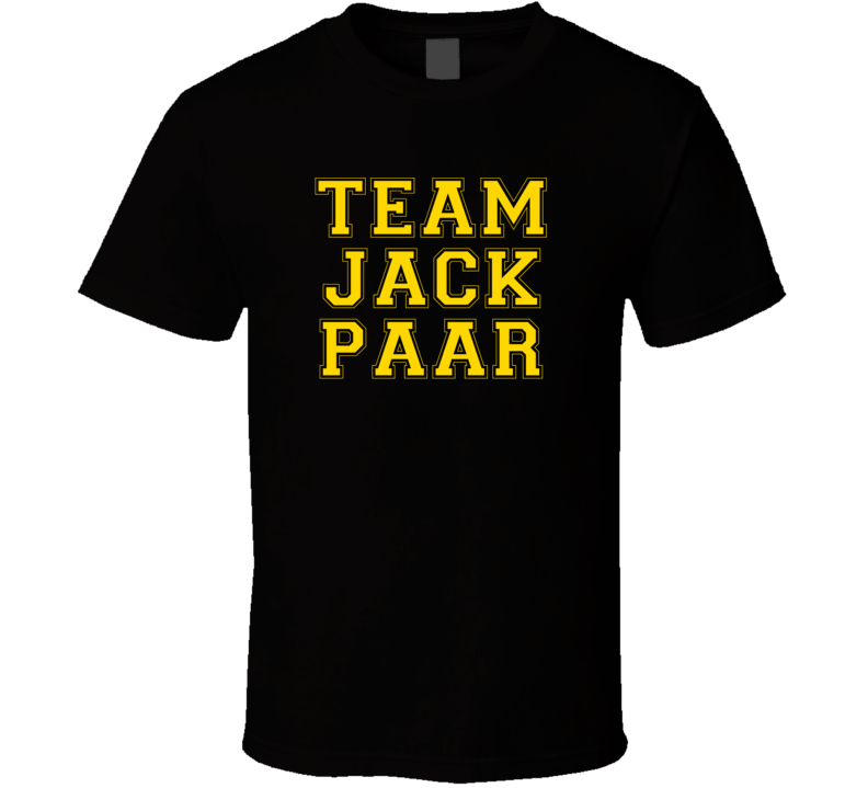 Team Jack Paar Love Adore Fan Stand Up Comedian Comedy Support T Shirt Team Jack Paar Love Adore Fan Stand Up Comedian Comedy Support T Shirt