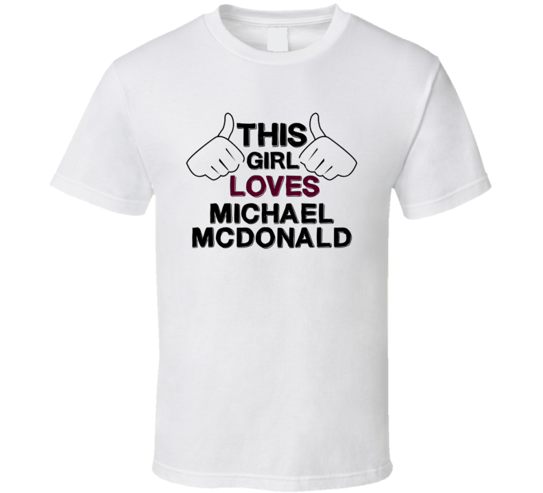This Girl Loves Michael Mcdonald Thumbs Love Cool Stand Up Comedian T 