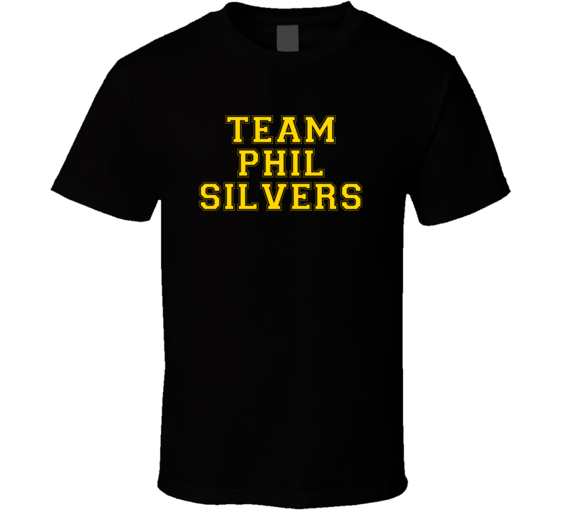 Team Phil Silvers Love Adore Fan Stand Up Comedian Comedy Support T Sh Team Phil Silvers Love Adore Fan Stand Up Comedian Comedy Support T Sh