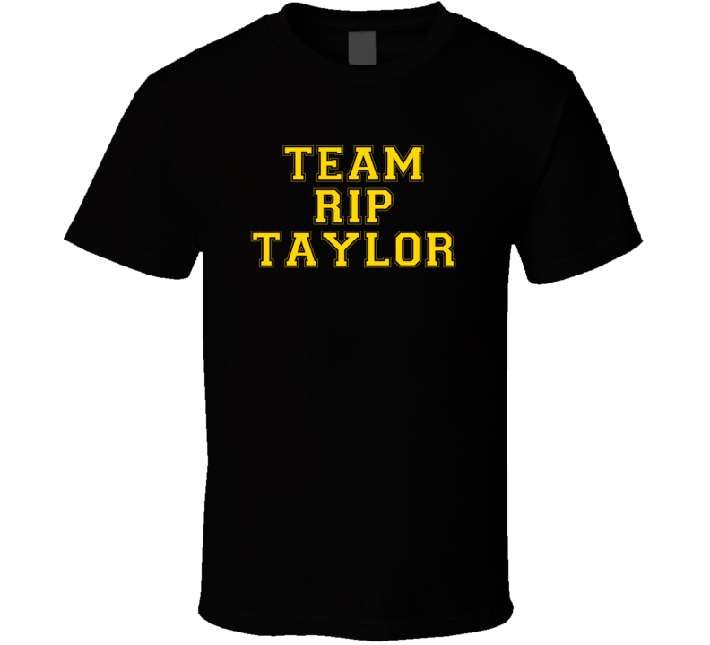 Team Rip Taylor Love Adore Fan Stand Up Comedian Comedy Support T Shir