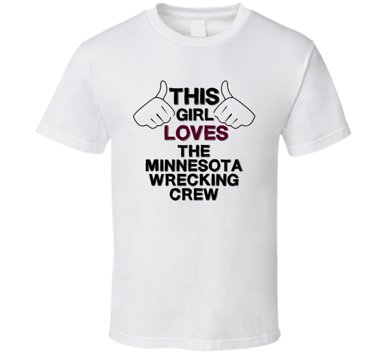 This Girl Loves The Minnesota Wrecking Crew Thumbs Love Cool Stand Up This Girl Loves The Minnesota Wrecking Crew Thumbs Love Cool Stand Up