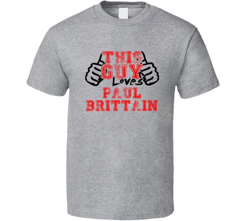 This Guy Loves Paul Brittain Thumbs Up Guy Cool Stand Up Comedian T Sh This Guy Loves Paul Brittain Thumbs Up Guy Cool Stand Up Comedian T Sh