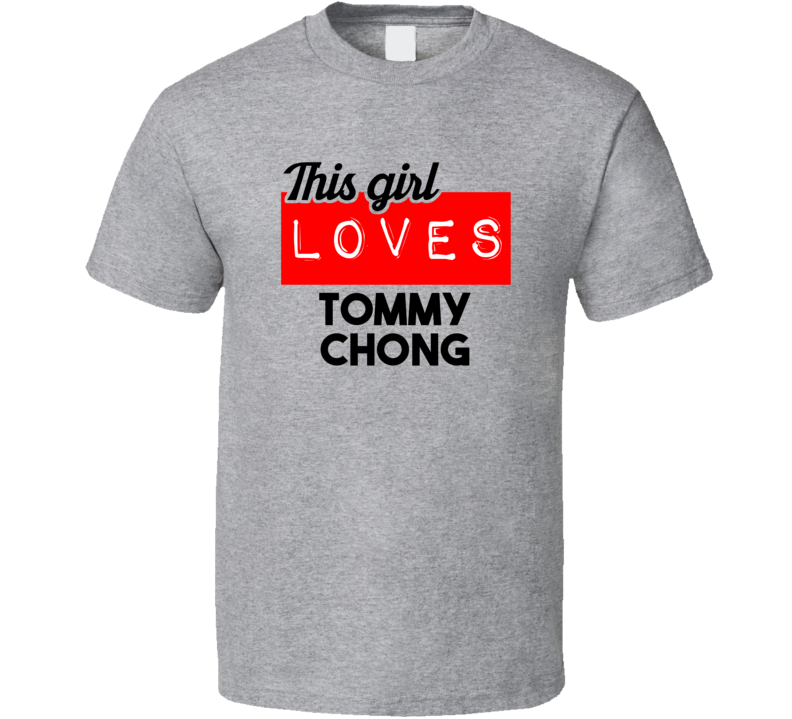 This Girl Loves Tommy Chong Red Love Cool Stand Up Comedian T Shirt This Girl Loves Tommy Chong Red Love Cool Stand Up Comedian T Shirt