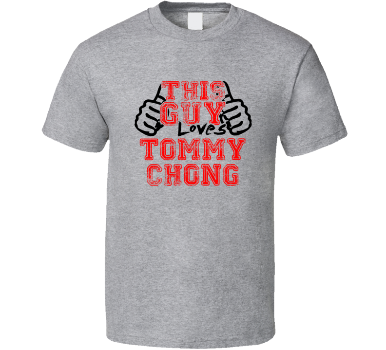 This Guy Loves Tommy Chong Thumbs Up Guy Cool Stand Up Comedian T Shir