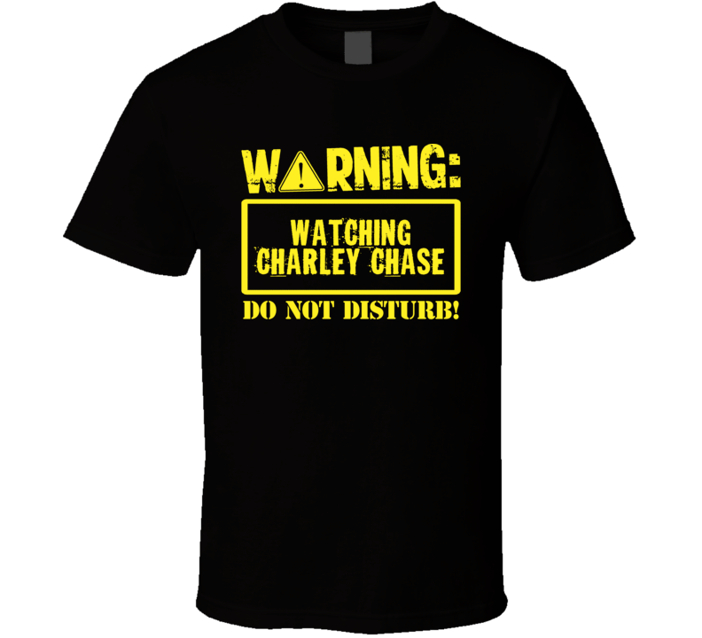 Watching Charley Chase Do Not Disturb Funny Stand Up Comedian T Shirt Watching Charley Chase Do Not Disturb Funny Stand Up Comedian T Shirt