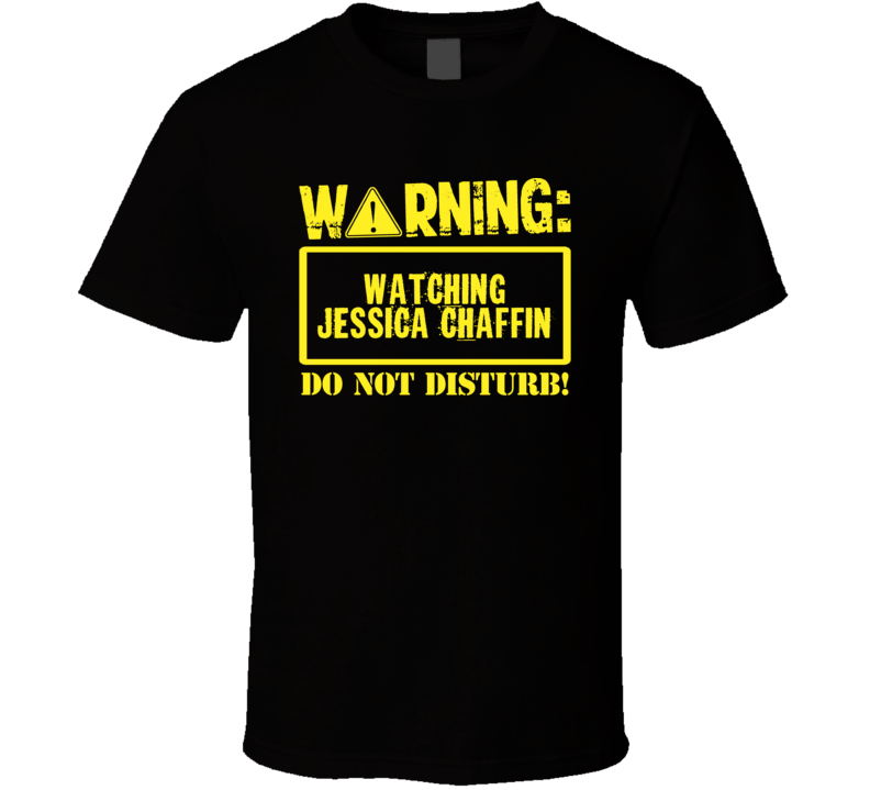 Watching Jessica Chaffin Do Not Disturb Funny Stand Up Comedian T Shir Watching Jessica Chaffin Do Not Disturb Funny Stand Up Comedian T Shir