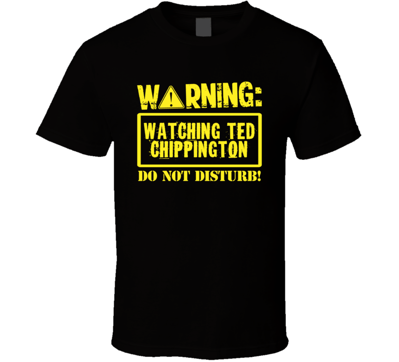 Watching Ted Chippington Do Not Disturb Funny Stand Up Comedian T Shir Watching Ted Chippington Do Not Disturb Funny Stand Up Comedian T Shir